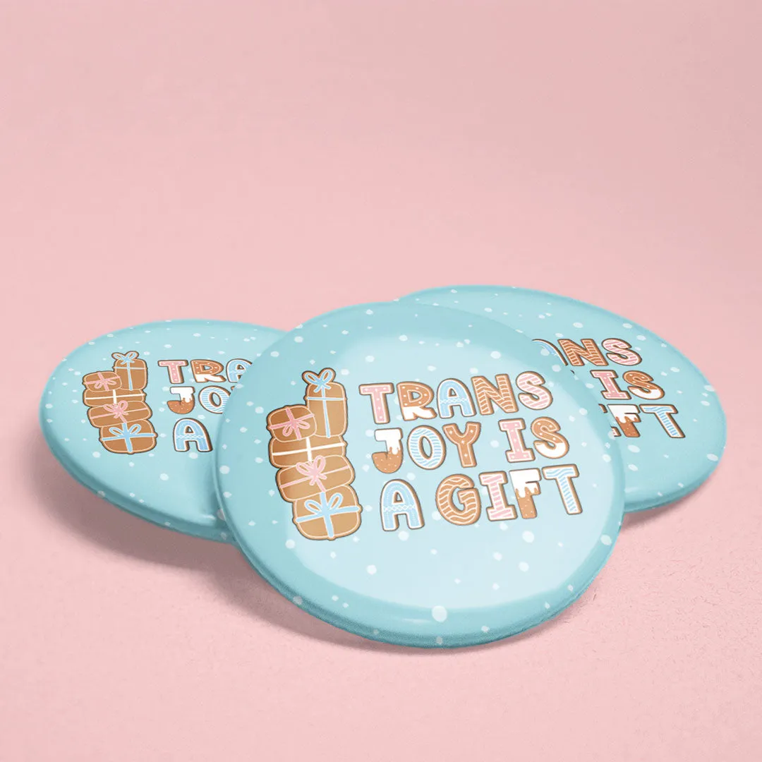 Trans Joy Is A Gift Badge